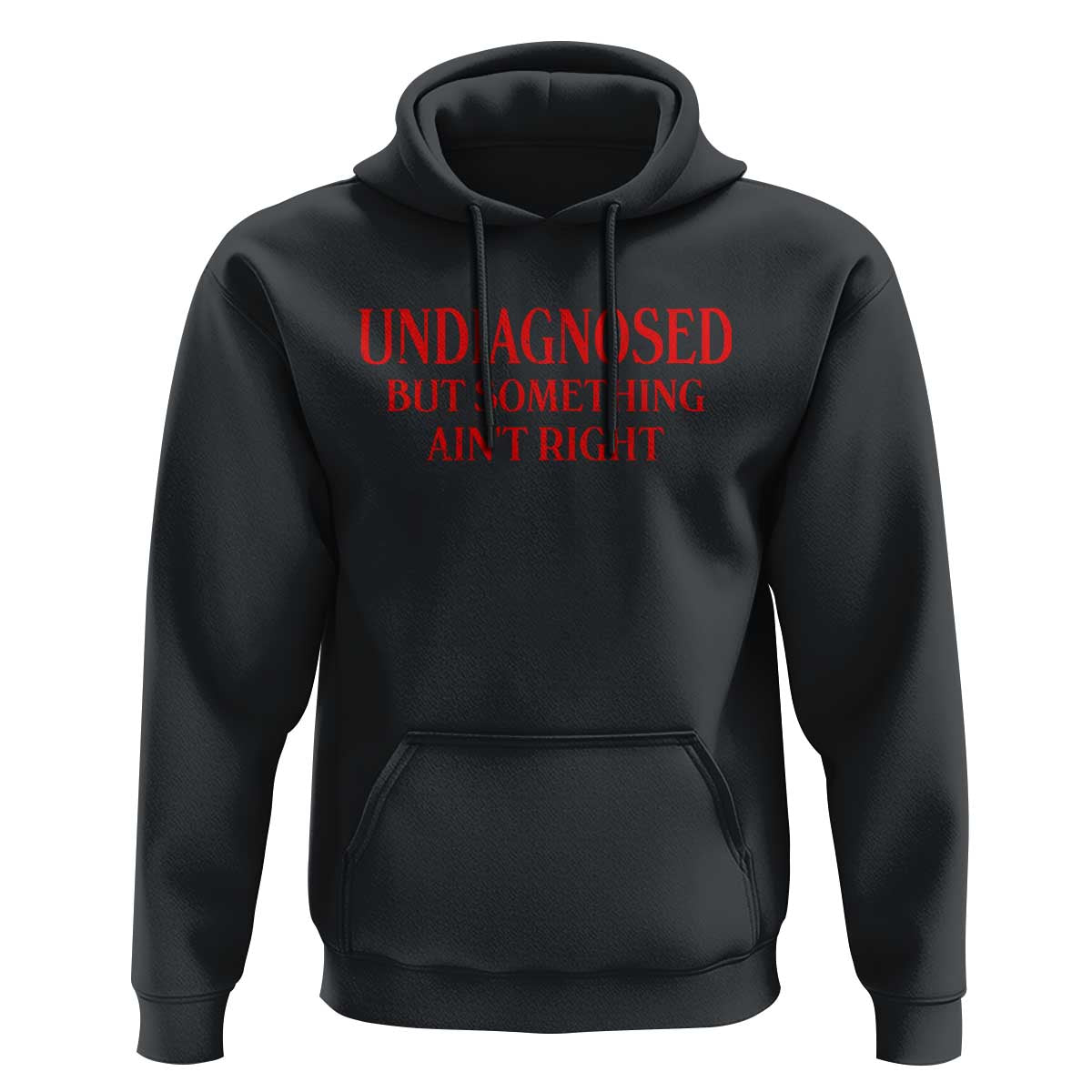 Funny Sarcastic Hoodie Undiagnosed But Something Aint Right