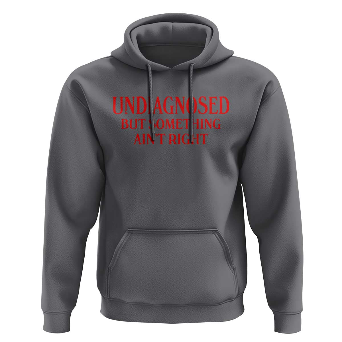 Funny Sarcastic Hoodie Undiagnosed But Something Aint Right