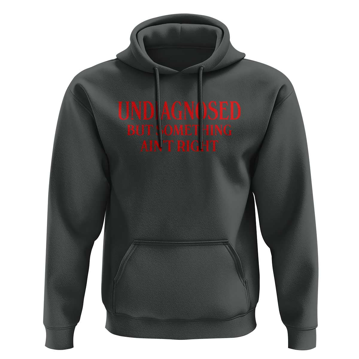 Funny Sarcastic Hoodie Undiagnosed But Something Aint Right