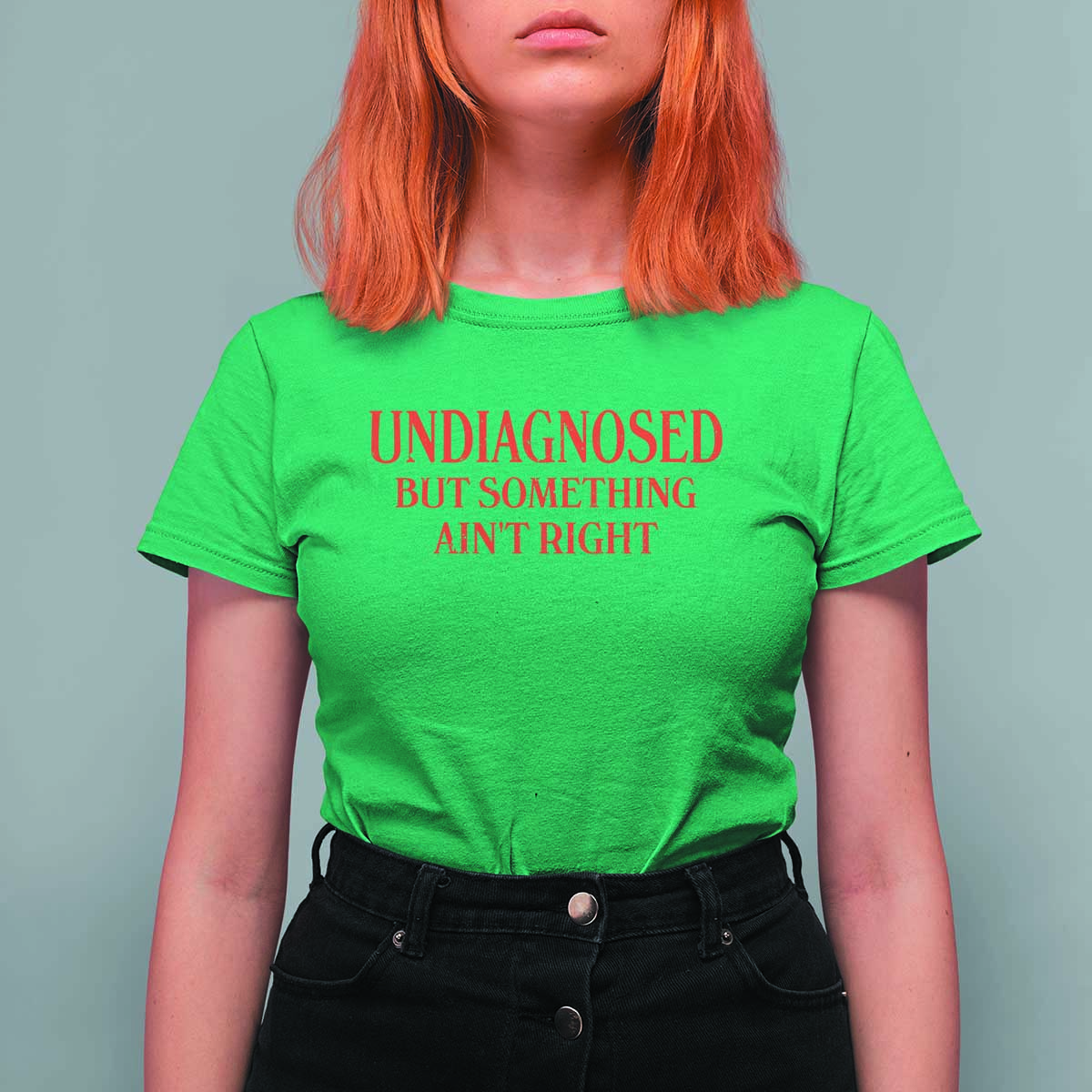Funny Sarcastic T Shirt For Women Undiagnosed But Something Aint Right