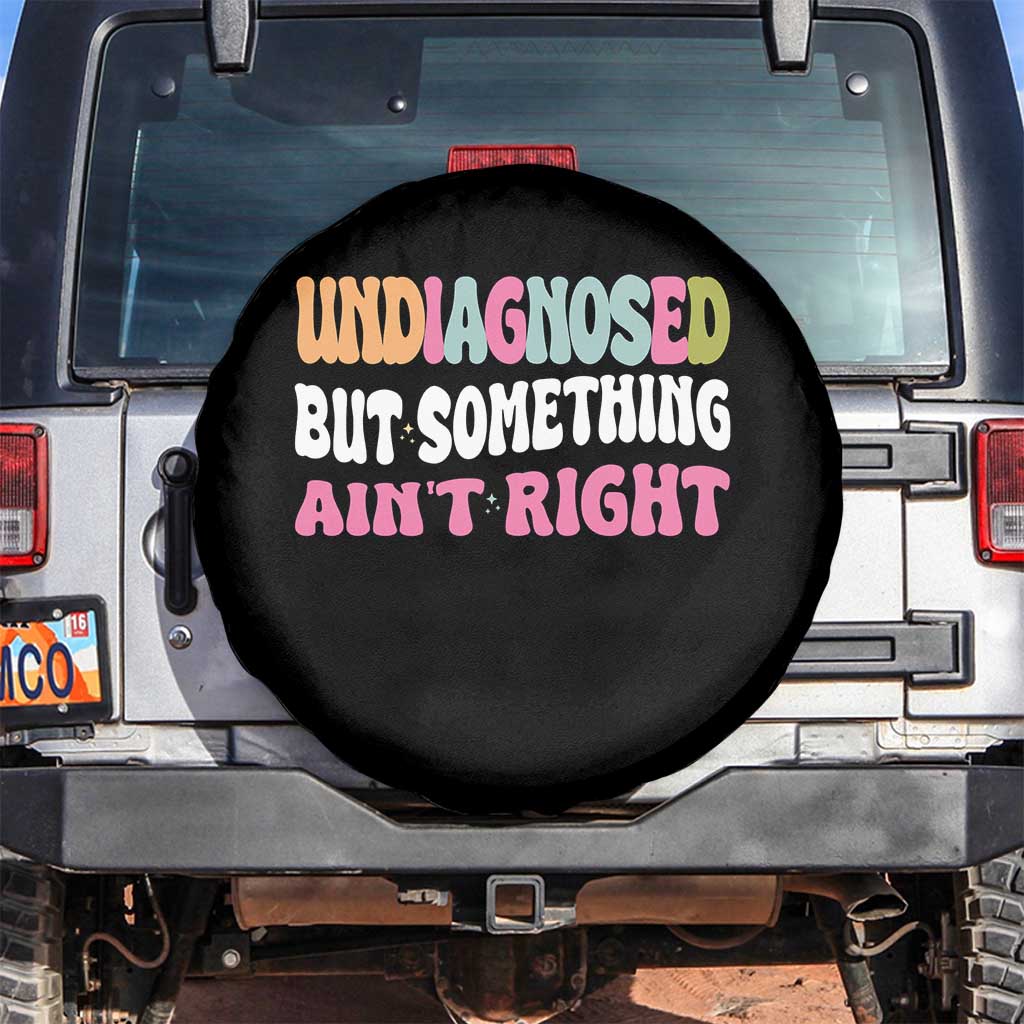 Funny Relatable Saying Spare Tire Cover Undiagnosed But Something Aint Right