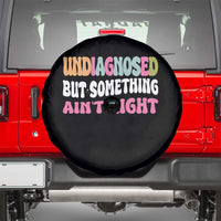 Funny Relatable Saying Spare Tire Cover Undiagnosed But Something Aint Right