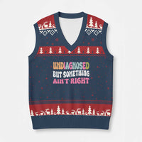 Funny Relatable Saying V-Neck Knit Sweater Vest Undiagnosed But Something Aint Right