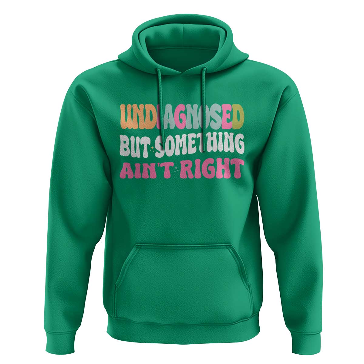 Funny Relatable Saying Hoodie Undiagnosed But Something Aint Right