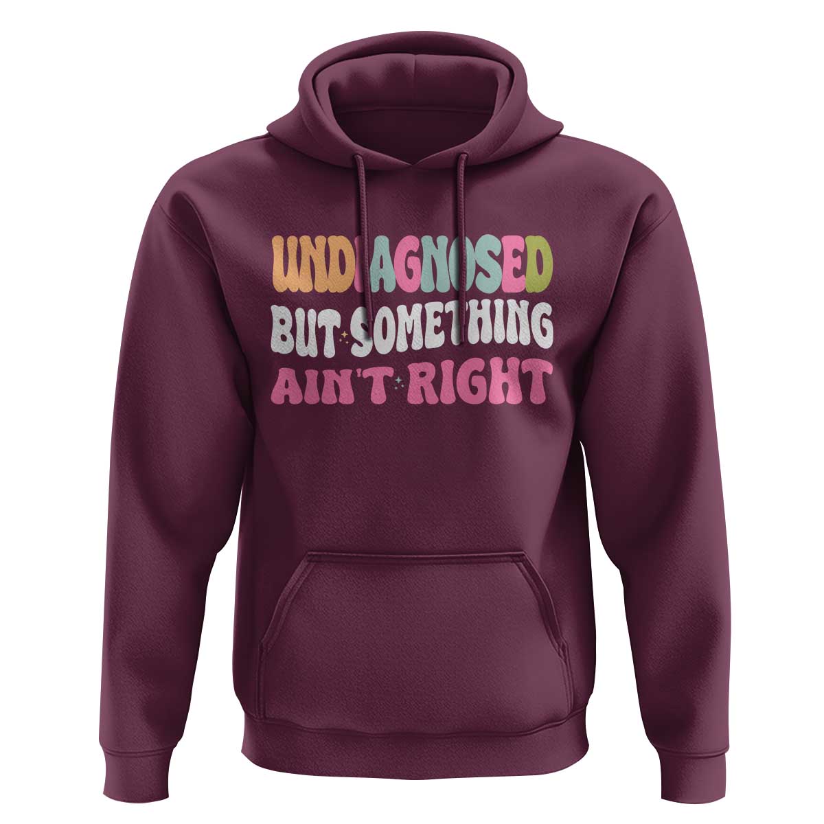 Funny Relatable Saying Hoodie Undiagnosed But Something Aint Right