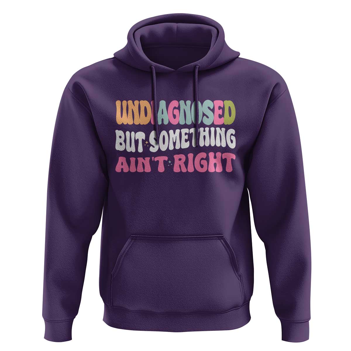 Funny Relatable Saying Hoodie Undiagnosed But Something Aint Right