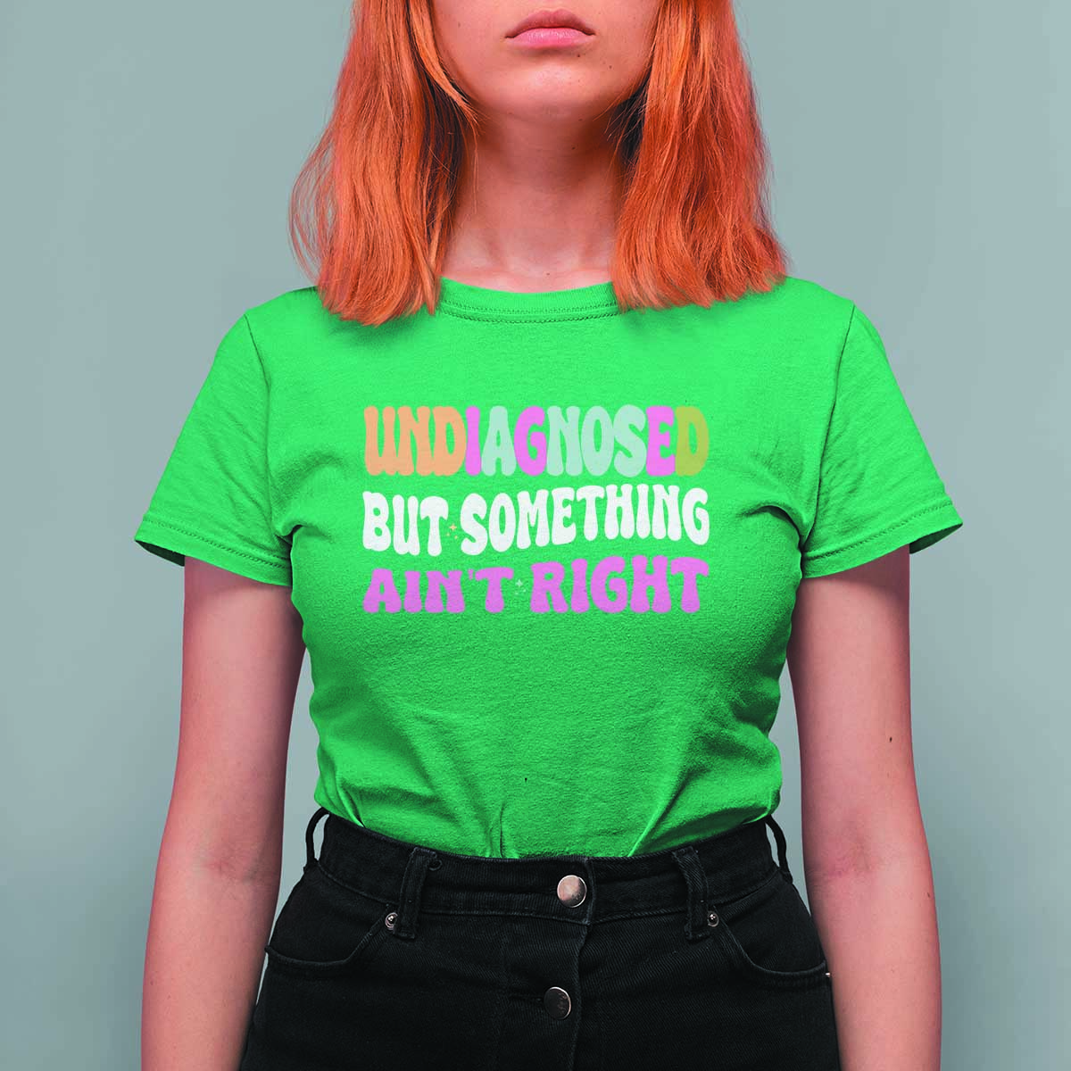 Funny Relatable Saying T Shirt For Women Undiagnosed But Something Aint Right