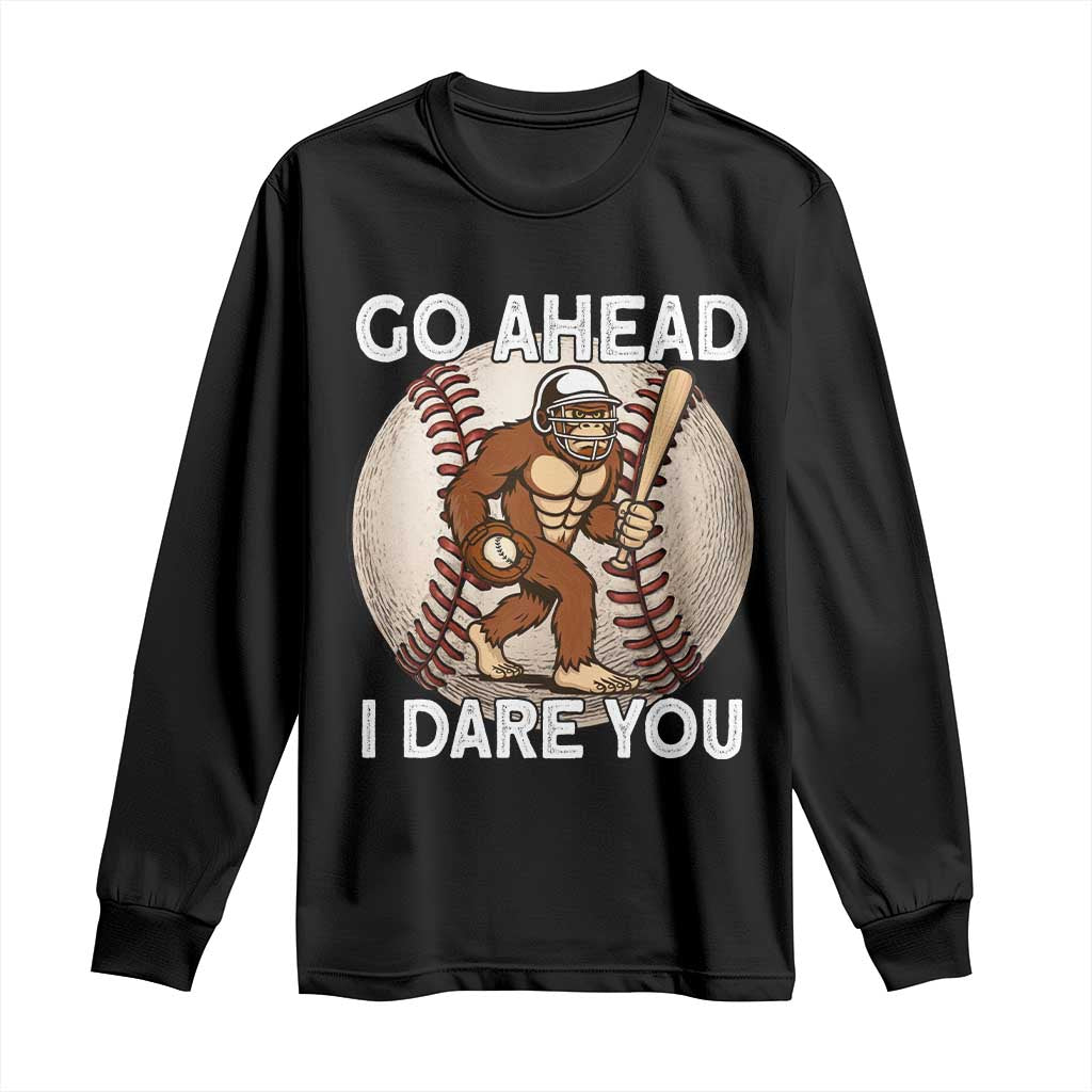 Funny Bigfoot Baseball Catcher Long Sleeve Shirt Go Ahead I Dare You Gift - Wonder Print Shop