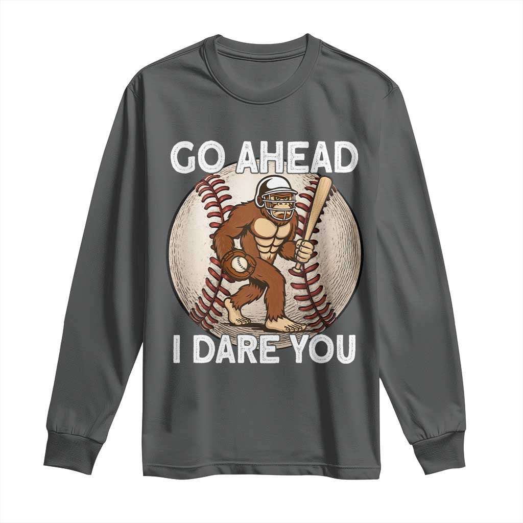 Funny Bigfoot Baseball Catcher Long Sleeve Shirt Go Ahead I Dare You Gift - Wonder Print Shop