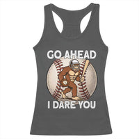 Funny Bigfoot Baseball Catcher Racerback Tank Top Go Ahead I Dare You Gift - Wonder Print Shop