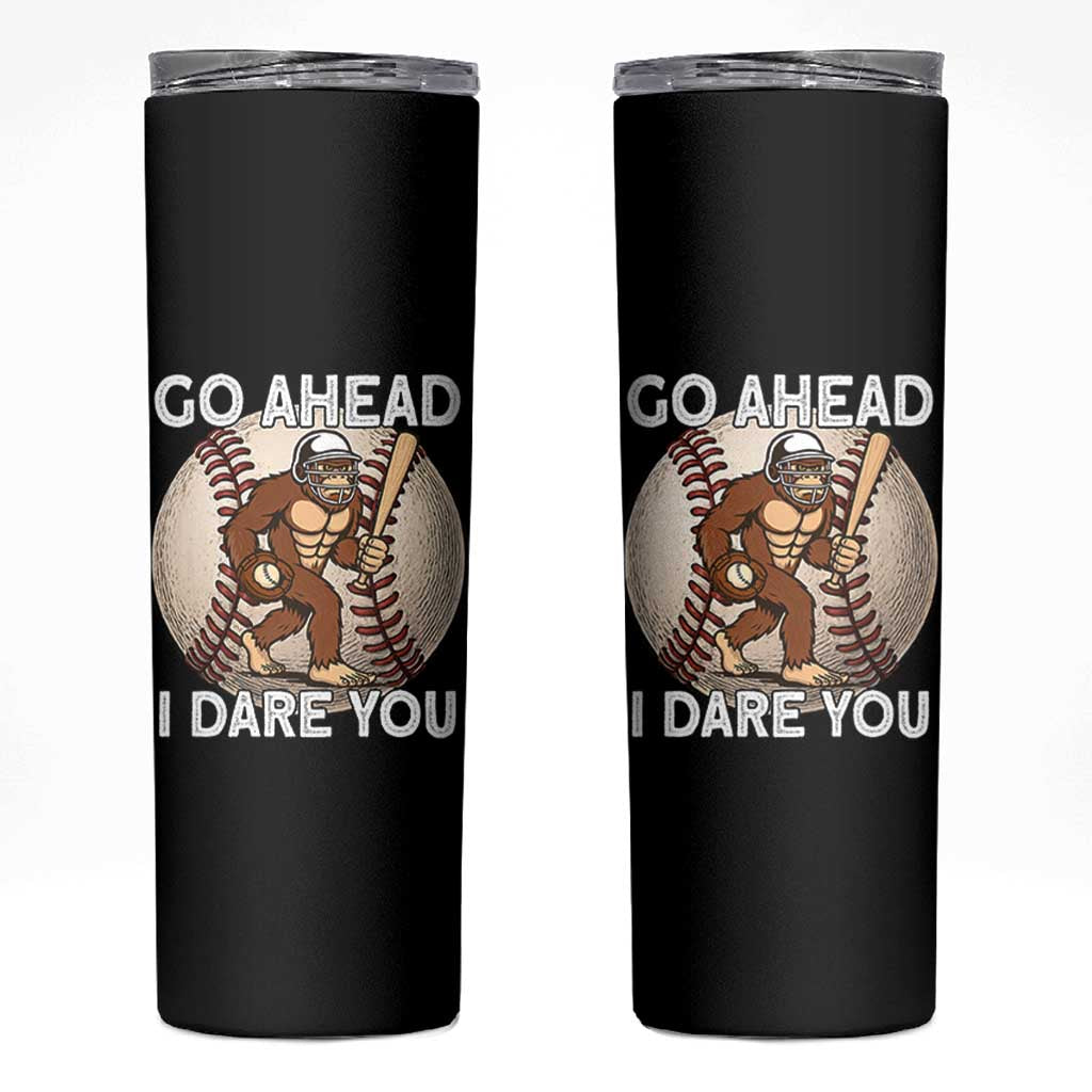 Funny Bigfoot Baseball Catcher Skinny Tumbler Go Ahead I Dare You Gift