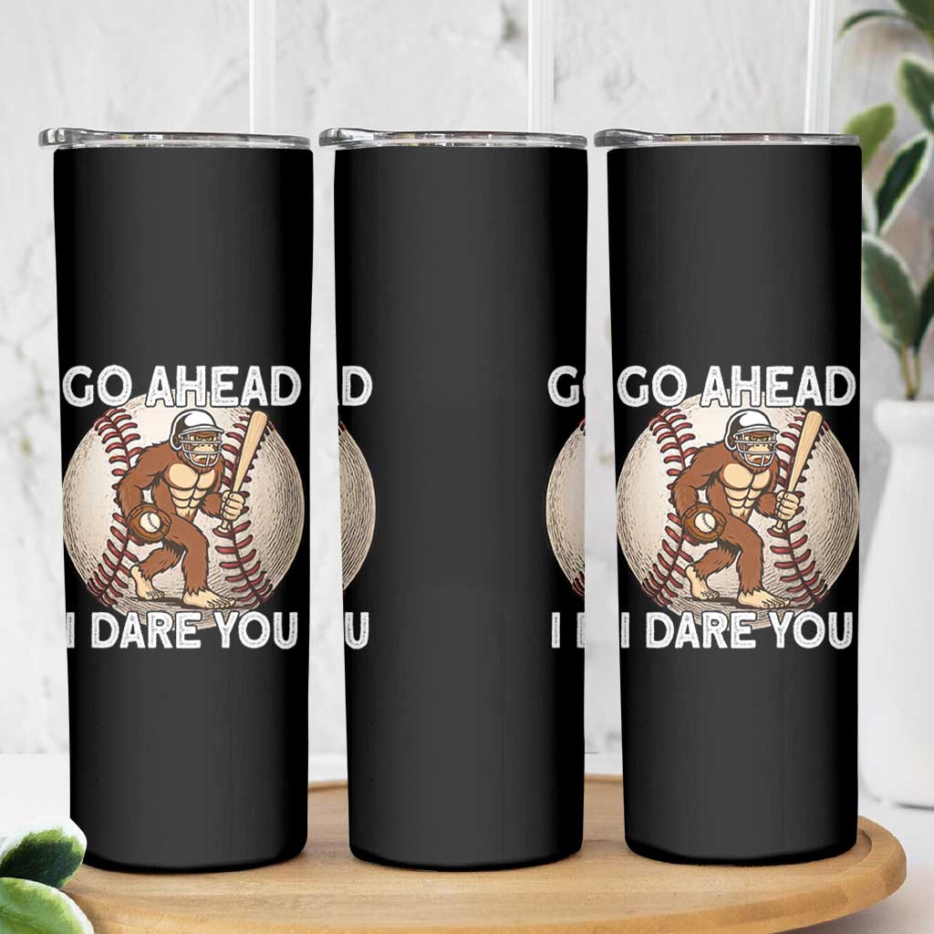 Funny Bigfoot Baseball Catcher Skinny Tumbler Go Ahead I Dare You Gift