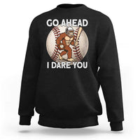 Funny Bigfoot Baseball Catcher Sweatshirt Go Ahead I Dare You Gift - Wonder Print Shop