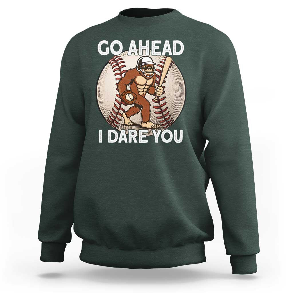 Funny Bigfoot Baseball Catcher Sweatshirt Go Ahead I Dare You Gift - Wonder Print Shop