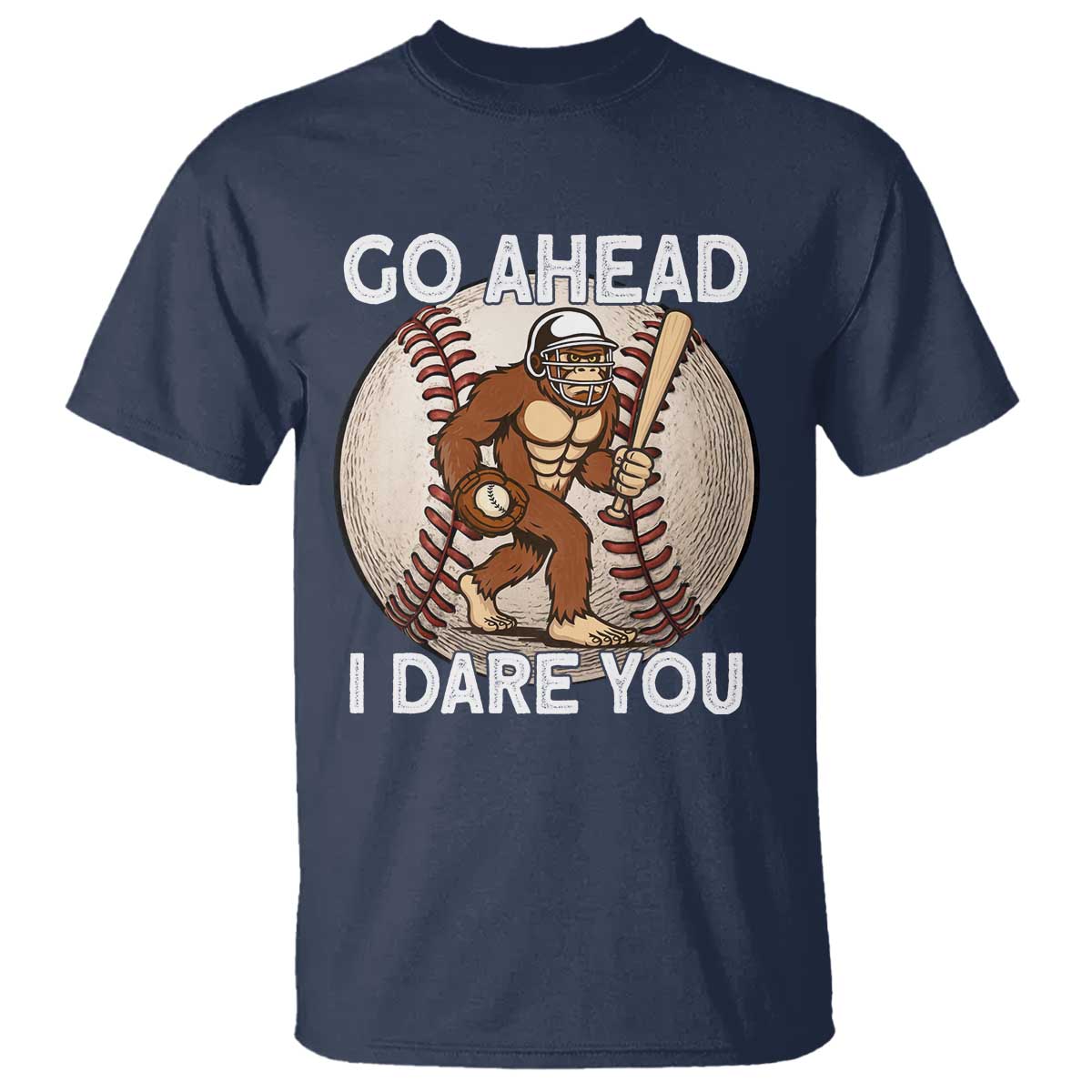 Funny Bigfoot Baseball Catcher T Shirt Go Ahead I Dare You Gift - Wonder Print Shop