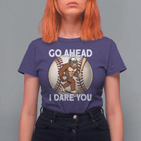 Funny Bigfoot Baseball Catcher T Shirt For Women Go Ahead I Dare You Gift - Wonder Print Shop