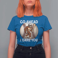Funny Bigfoot Baseball Catcher T Shirt For Women Go Ahead I Dare You Gift - Wonder Print Shop