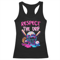 Funny Respect The Drip Baseball Mask Racerback Tank Top Sports Lover
