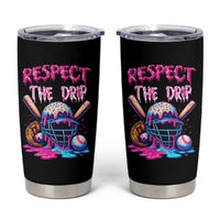 Funny Respect The Drip Baseball Mask Tumbler Cup Sports Lover