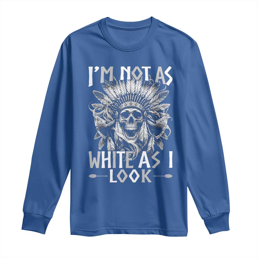Vintage Native Warrior Skull Long Sleeve Shirt Im Not As White As I Look