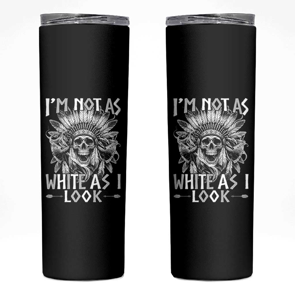 Vintage Native Warrior Skull Skinny Tumbler Im Not As White As I Look