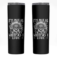 Vintage Native Warrior Skull Skinny Tumbler Im Not As White As I Look