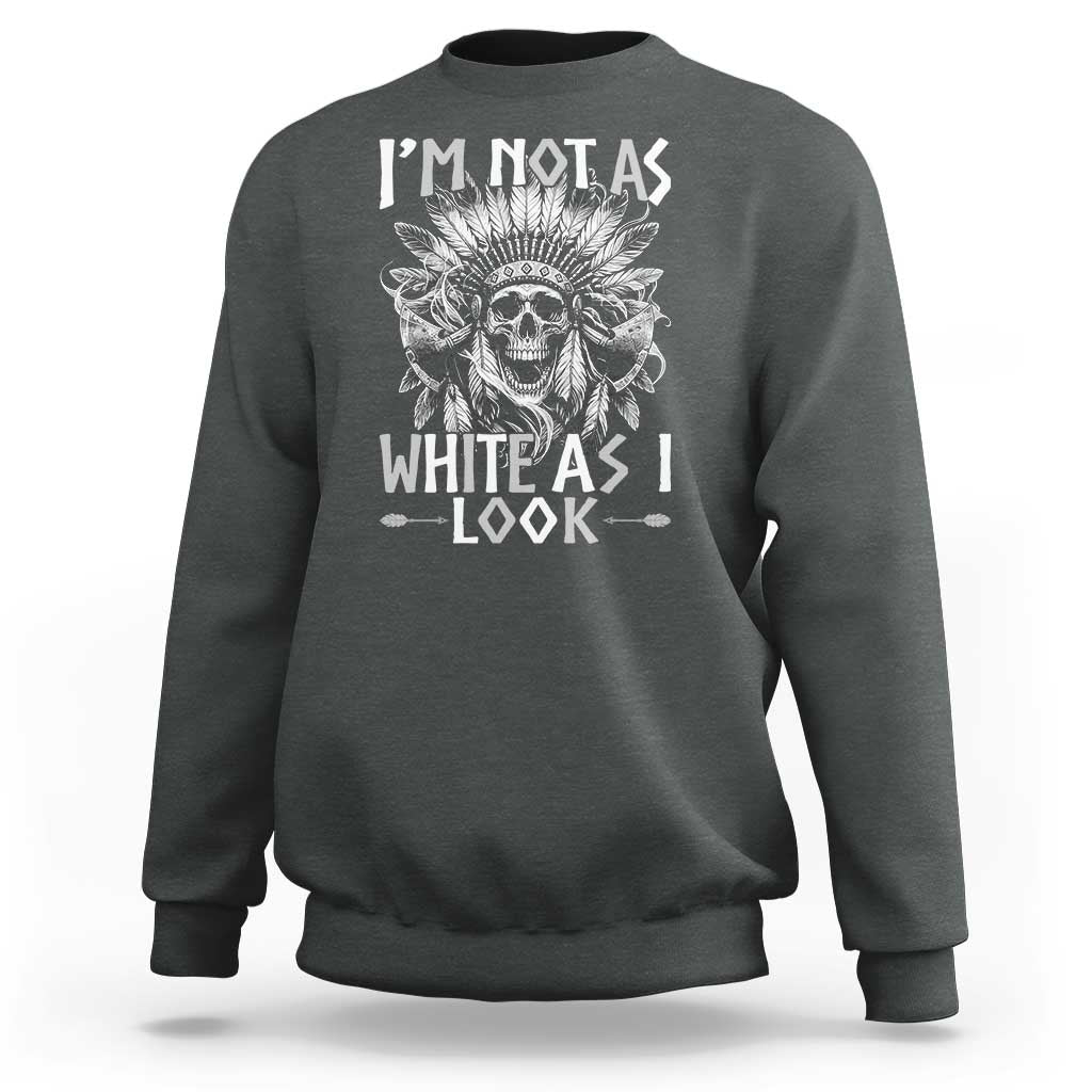 Vintage Native Warrior Skull Sweatshirt Im Not As White As I Look