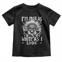 Vintage Native Warrior Skull Toddler T Shirt Im Not As White As I Look