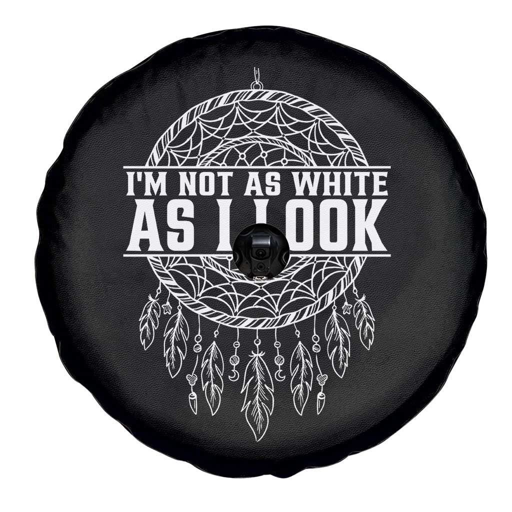 Im Not As White As I Look Spare Tire Cover Native Inspired Dreamcatcher