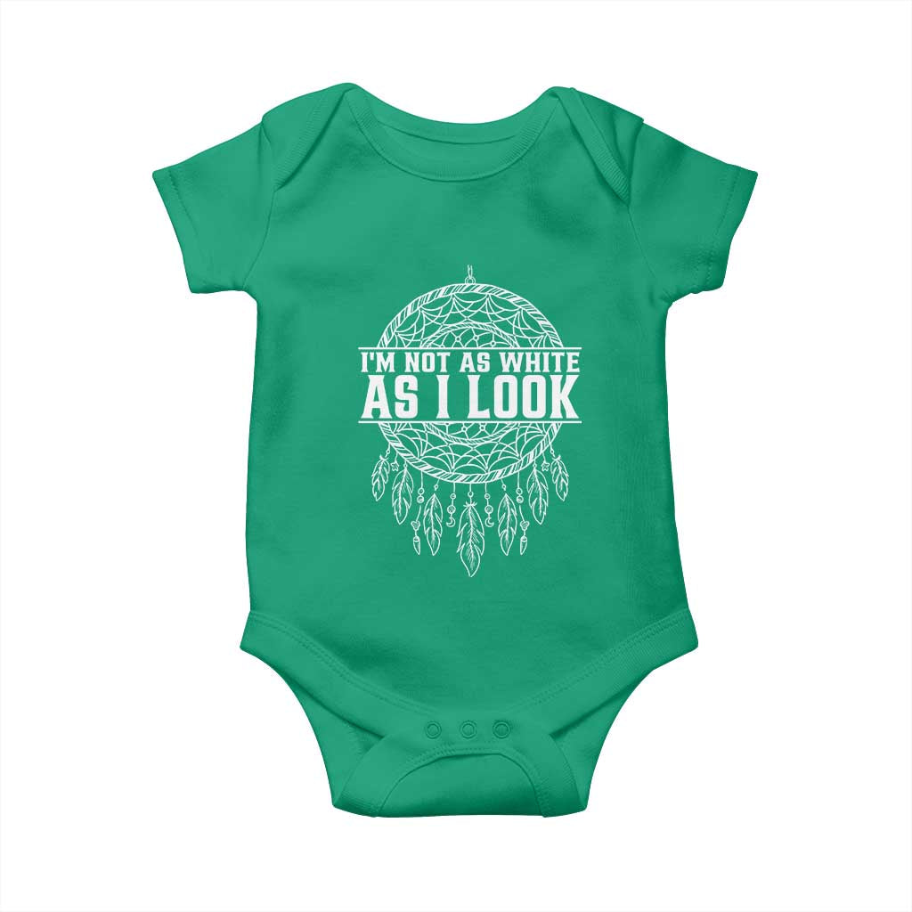 Im Not As White As I Look Baby Onesie Native Inspired Dreamcatcher