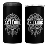 Im Not As White As I Look 4 in 1 Can Cooler Tumbler Native Inspired Dreamcatcher