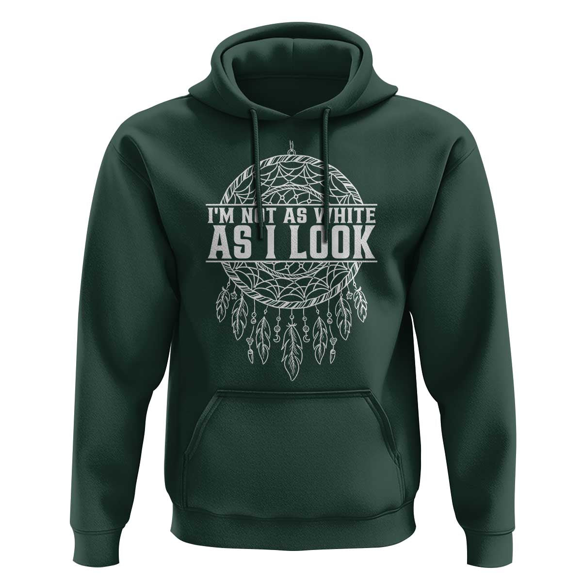 Im Not As White As I Look Hoodie Native Inspired Dreamcatcher