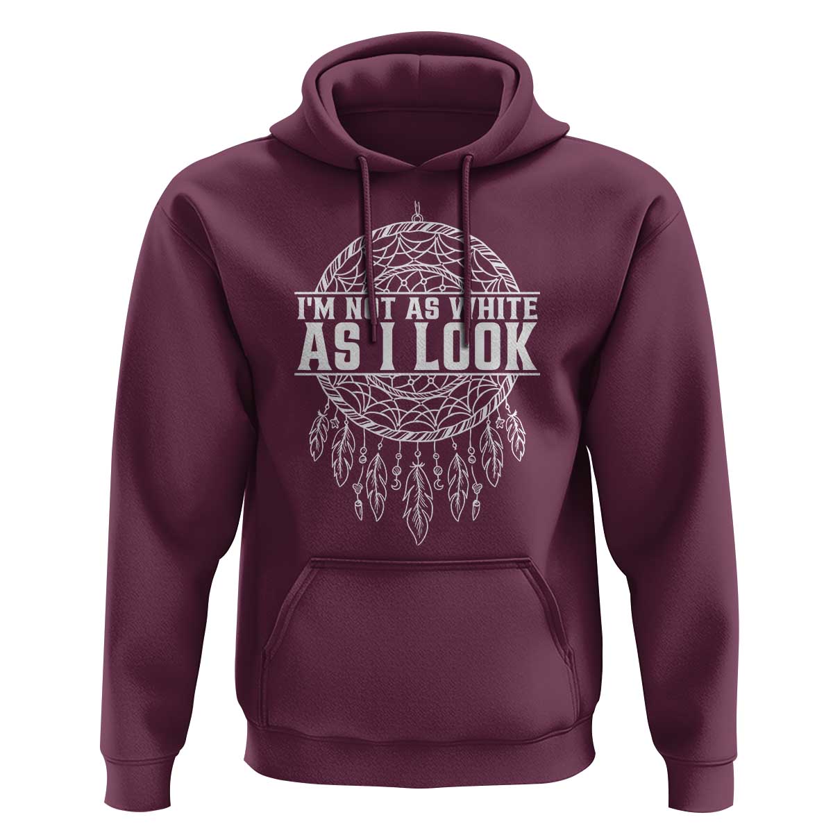 Im Not As White As I Look Hoodie Native Inspired Dreamcatcher