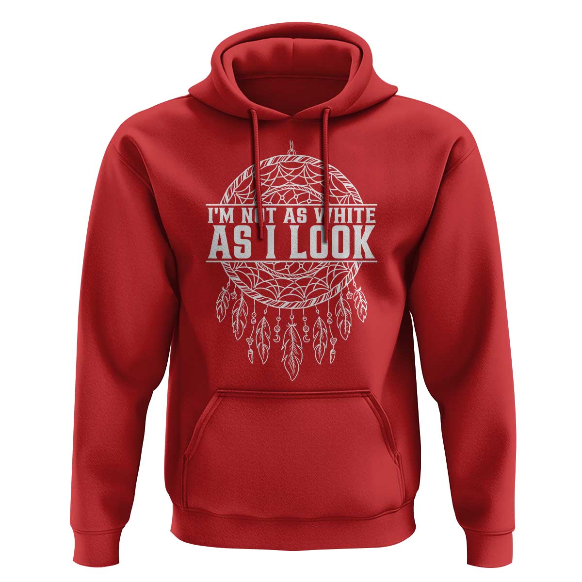 Im Not As White As I Look Hoodie Native Inspired Dreamcatcher