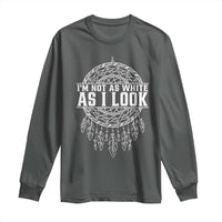 Im Not As White As I Look Long Sleeve Shirt Native Inspired Dreamcatcher