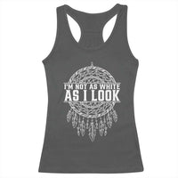 Im Not As White As I Look Racerback Tank Top Native Inspired Dreamcatcher