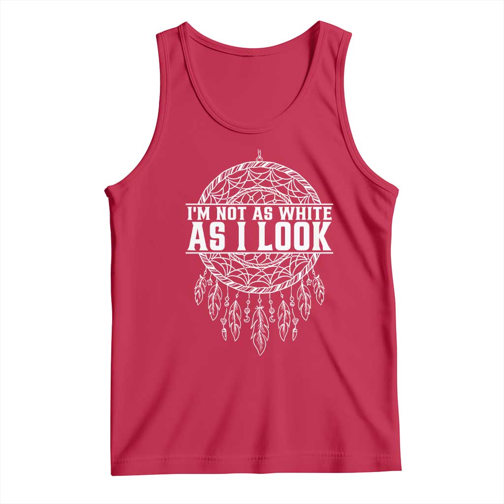 Im Not As White As I Look Tank Top Native Inspired Dreamcatcher