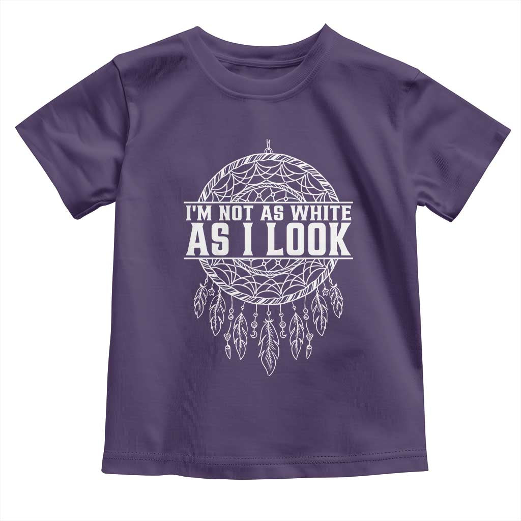 Im Not As White As I Look Toddler T Shirt Native Inspired Dreamcatcher