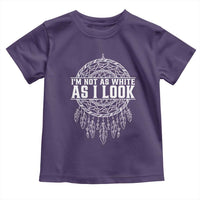 Im Not As White As I Look Toddler T Shirt Native Inspired Dreamcatcher