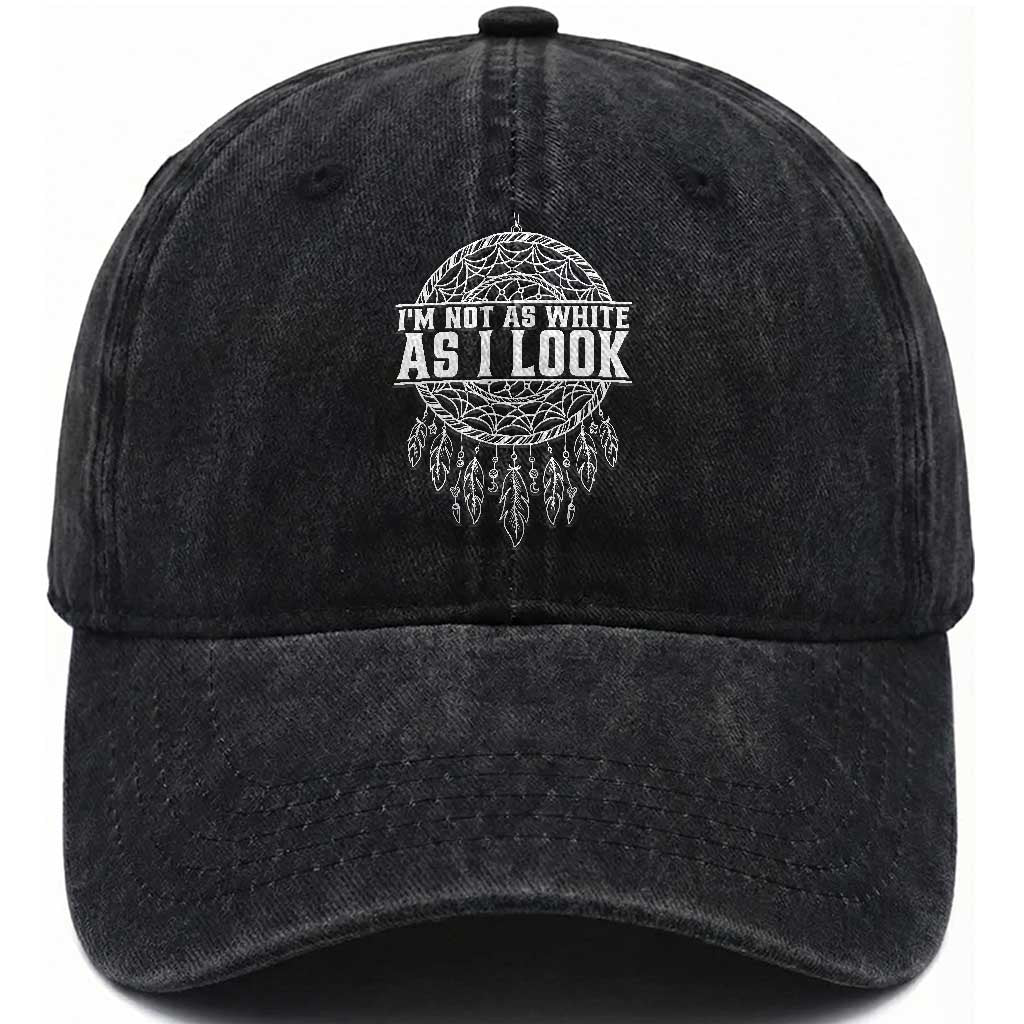 Im Not As White As I Look Washed Cotton Baseball Cap Native Inspired Dreamcatcher