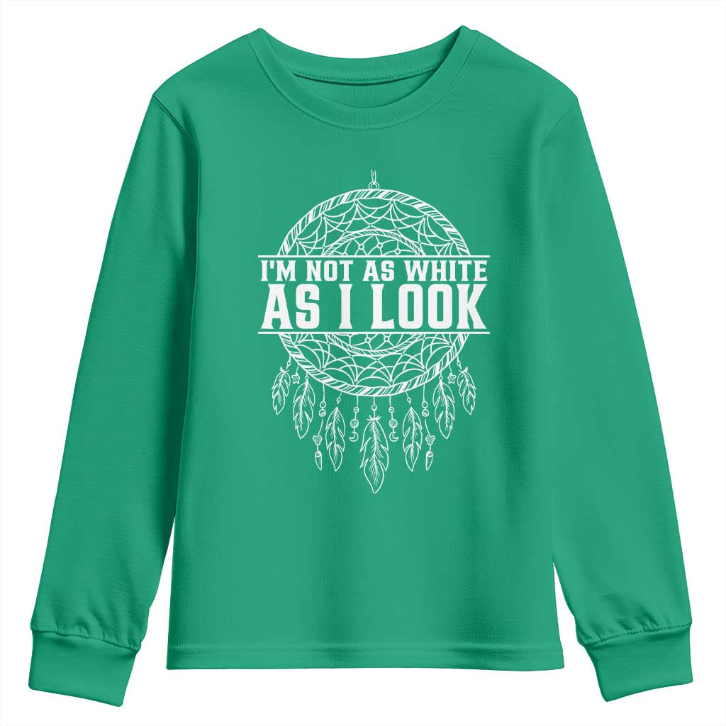 Im Not As White As I Look Youth Sweatshirt Native Inspired Dreamcatcher