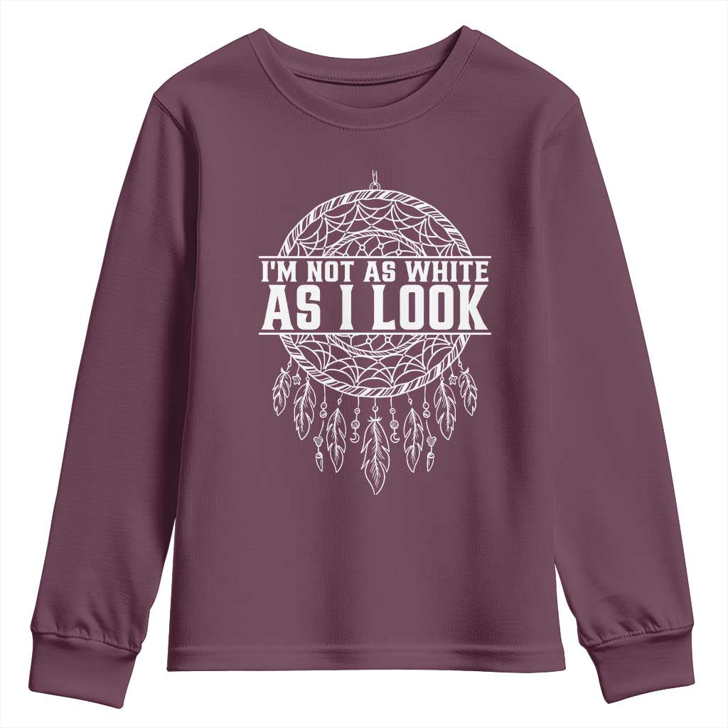 Im Not As White As I Look Youth Sweatshirt Native Inspired Dreamcatcher