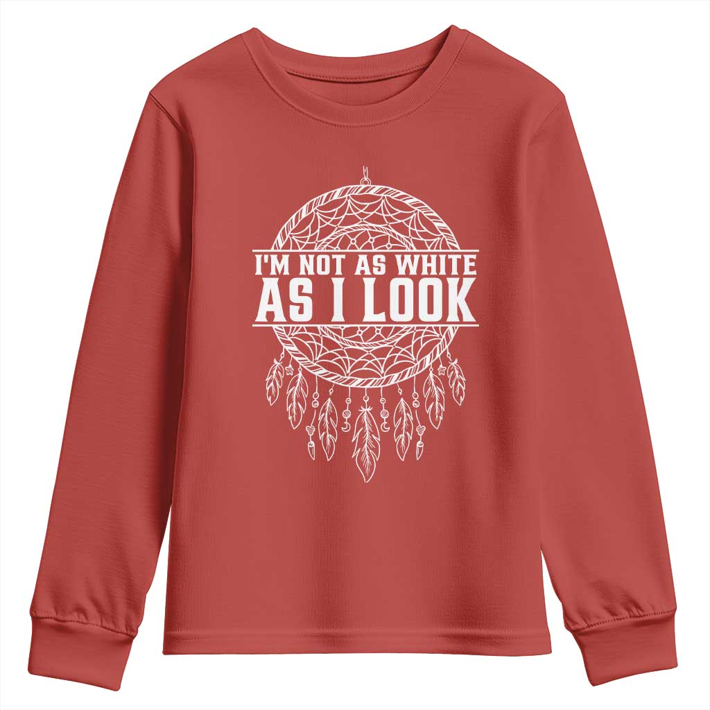 Im Not As White As I Look Youth Sweatshirt Native Inspired Dreamcatcher
