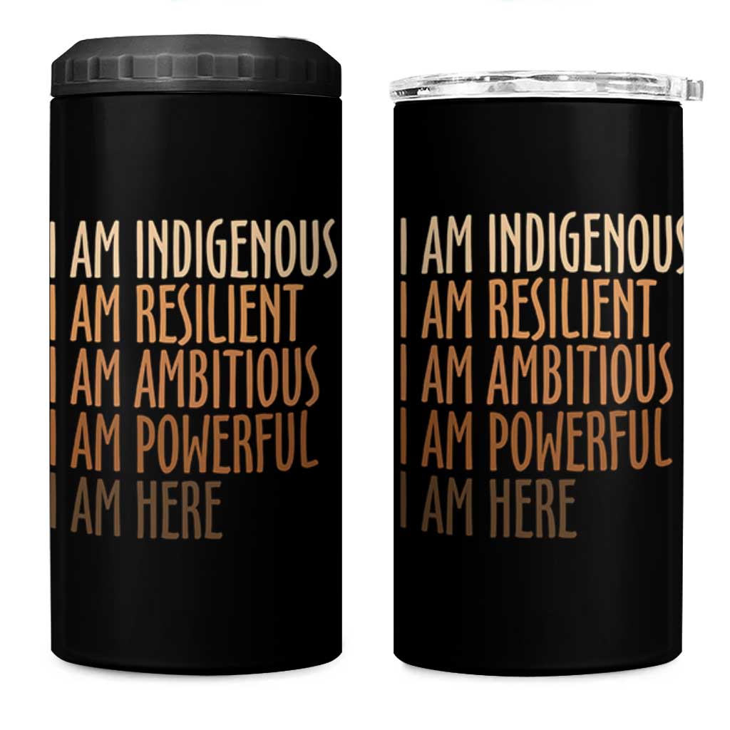 Indigenous Peoples Day Gifts 4 in 1 Can Cooler Tumbler Resilient Ambitious Powerful Here