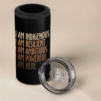 Indigenous Peoples Day Gifts 4 in 1 Can Cooler Tumbler Resilient Ambitious Powerful Here