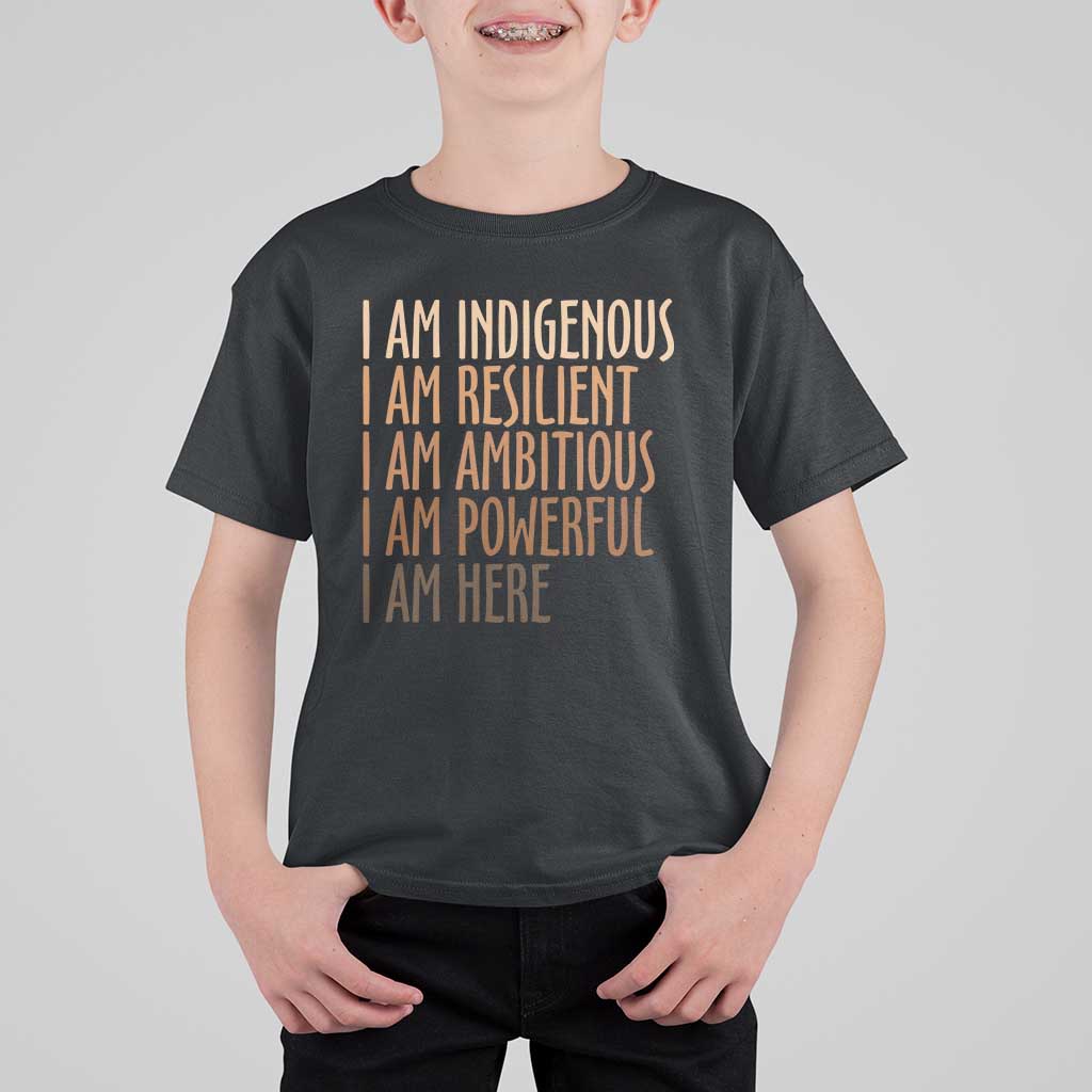 Indigenous Peoples Day Gifts T Shirt For Kid Resilient Ambitious Powerful Here