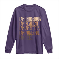 Indigenous Peoples Day Gifts Long Sleeve Shirt Resilient Ambitious Powerful Here