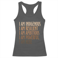 Indigenous Peoples Day Gifts Racerback Tank Top Resilient Ambitious Powerful Here