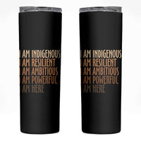 Indigenous Peoples Day Gifts Skinny Tumbler Resilient Ambitious Powerful Here