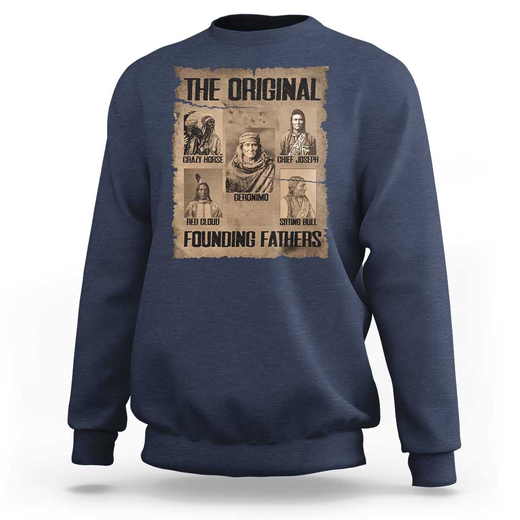 The Original Founding Fathers Sweatshirt Native American Indigenous Leaders Graphic